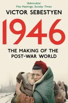 1946: The Making of the Modern World, Paperback/Victor Sebestyen