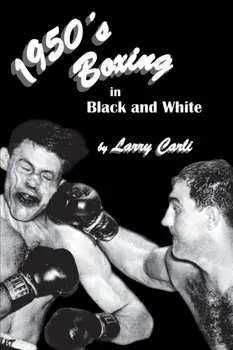 1950's Boxing in Black and White, Paperback/Larry Carli