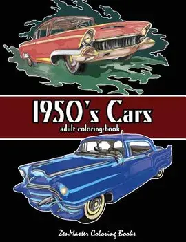 1950's Cars Adult Coloring Book: Cars Coloring Book for Men, Paperback/Zenmaster Coloring Book