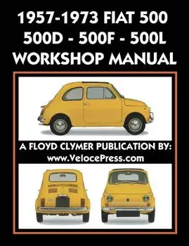 1957-1973 Fiat 500 - 500d - 500f - 500l Factory Workshop Manual Also Applicable to the 1970-1977 Autobianchi Giardiniera/Fiat S. P. a.