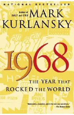 1968: The Year That Rocked the World - Mark Kurlansky