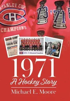 1971 - A Hockey Story, Hardcover/Michael E. Moore