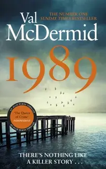 1989. The brand-new thriller from the No.1 bestseller, Paperback/Val McDermid