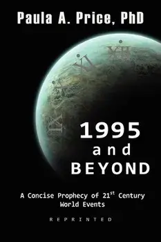 1995 and Beyond: A Concise Prophecy of 21st Century World Events, Paperback/Paula A. Price