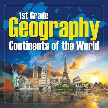 1st Grade Geography: Continents of the World, Paperback/Baby Professor
