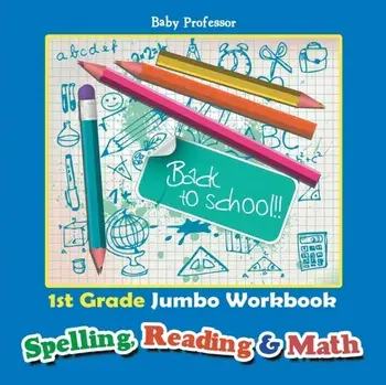 1st Grade Jumbo Workbook - Spelling, Reading & Math, Paperback/Baby Professor