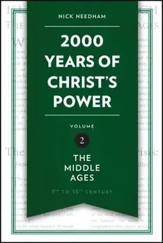2,000 Years of Christ's Power Vol. 2: The Middle Ages, Hardcover/Nick Needham