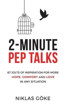2-Minute Pep Talks: 67 Jolts of Inspiration for More Hope, Comfort, and Love in Any Situation, Paperback/Niklas Göke