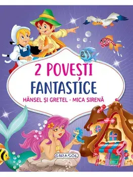2 Povesti fantastice. Hansel si Gretel. Mica Sirena/***