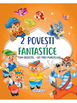 2 Povesti fantastice. Tom Degetel. Cei trei purcelusi/***