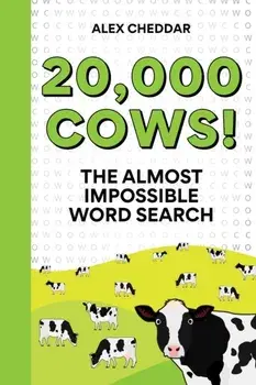 20,000 Cows!. An Almost Impossible Word Search, Paperback/Alex Cheddar