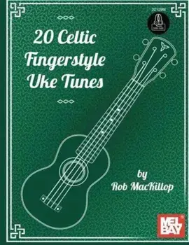 20 Celtic Fingerstyle Uke Tunes/Rob MacKillop