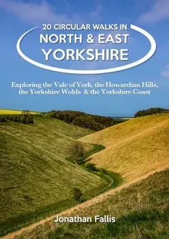 20 Circular Walks in North & East Yorkshire. Exploring the Vale of York, the Howardian Hills, the Yorkshire Wolds & the Yorkshire Coast, Paperback/Jon Fallis