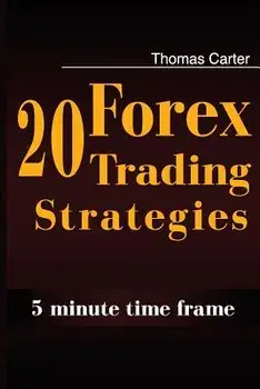 20 Forex Trading Strategies Collection (5 Min Time Frame)/Thomas Carter