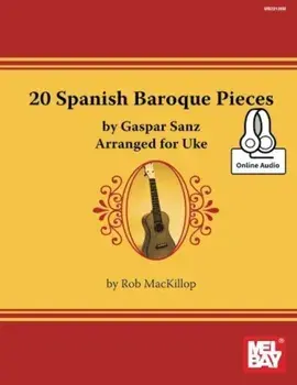 20 Spanish Baroque Pieces by Gaspar Sanz Arranged for Uke, Paperback/Rob MacKillop