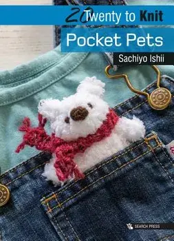 20 to Knit: Pocket Pets, Paperback/Sachiyo Ishii