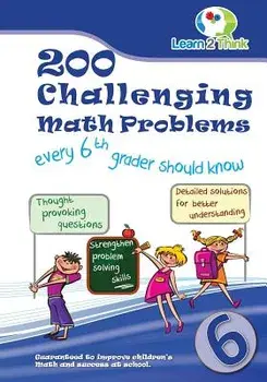 200 Challenging Math Problems Every 6th Grader Should Know, Paperback/Learn 2. Think Pte Ltd