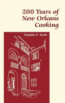200 Years of New Orleans Cooking, Paperback/Natalie Scott
