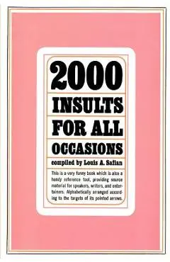 2000 Insults for All Occasions - Louis A. Safian