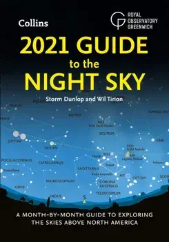 2021 Guide to the Night Sky. A Month-by-Month Guide to Exploring the Skies Above North America, Paperback/***