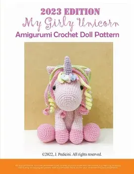 2023 My Girly Unicorn Amigurumi Crochet Doll Pattern, Paperback/J. Pedicini