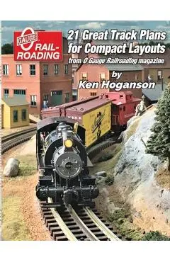 21 Great Track Plans for Compact O Gauge Layouts - Ken Hoganson