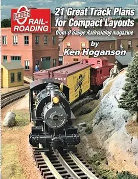 21 Great Track Plans for Compact O Gauge Layouts, Paperback/Ken Hoganson
