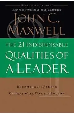 21 Indispensable Qualities of a Leader