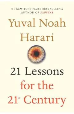21 Lessons for the 21st Century - Yuval Noah Harari