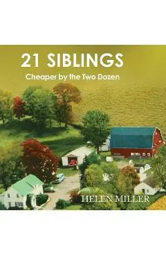 21 Siblings: Cheaper by the Two Dozen - Helen Miller