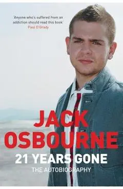 21 Years Gone: The Autobiography - Jack Osbourne