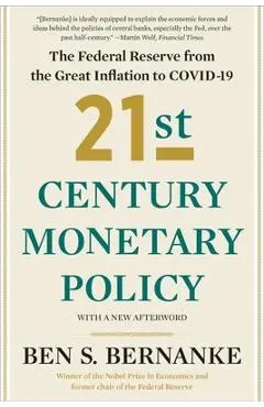 21st Century Monetary Policy: The Federal Reserve from the Great Inflation to Covid-19 - Ben S. Bernanke