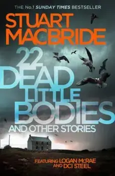 22 Dead Little Bodies and Other Stories, Paperback/Stuart MacBride