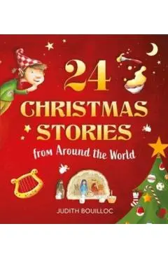 24 Christmas Stories: Faith and Traditions from Around the World - Judith Bouilloc