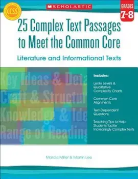 25 Complex Text Passages to Meet the Common Core: Literature and Informational Texts, Grade 7-8, Paperback/Marcia Miller