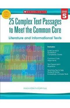 25 Complex Text Passages to Meet the Common Core: Literature and Informational Texts, Grade 5 - Martin Lee