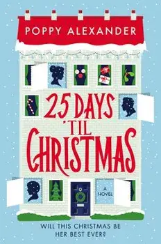 25 Days 'til Christmas, Paperback/Poppy Alexander