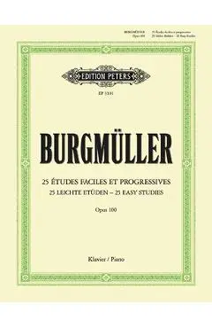 25 Études Faciles Et Progressives (Easy Studies) Op. 100 for Piano - Friedrich Burgmüller