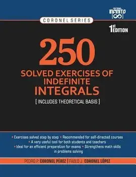 250 Solved Exercises of Indefinite Integrals: Includes theoretical basis, Paperback/Pablo Josué Coronel López