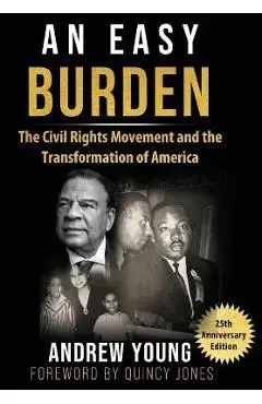 25th Anniversary Edition - An Easy Burden: The Civil Rights Movement and the Transformation of America - Andrew Young