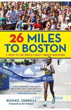 26 Miles to Boston: A Guide to the World's Most Famous Marathon - Michael Connelly
