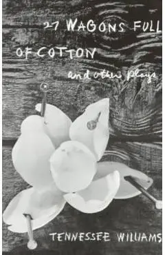 27 Wagons Full of Cotton and Other Plays - Tennessee Williams