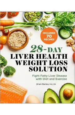 28-Day Liver Health Weight Loss Solution: Fight Fatty Liver Disease with Diet and Exercise - Jinan Banna