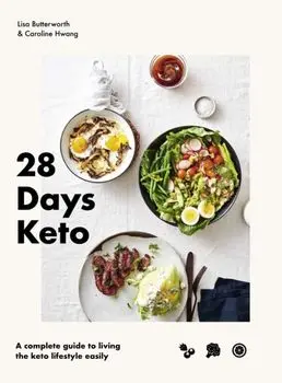 28 Days Keto. A complete guide to living the keto lifestyle easily, Hardback/Caroline Hwang