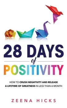 28 Days of Positivity. How to crush negativity and release a lifetime of greatness in less than a month, Paperback/***