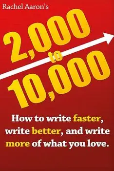 2k to 10k: Writing Faster, Writing Better, and Writing More of What You Love, Paperback/Rachel Aaron