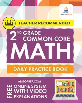 2nd Grade Common Core Math: Daily Practice Workbook - Part I: Multiple Choice 1000 Practice Questions and Video Explanations Argo Brothers: Daily/***