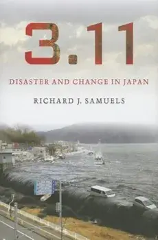 3.11: Disaster and Change in Japan, Hardcover/Richard J. Samuels