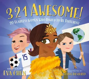 3 2 1 Awesome!: 20 Fearless Women Who Dared to Be Different, Hardcover/Eva Chen