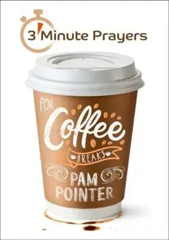 3 - Minute Prayers For Coffee Breaks, Paperback/Pam Pointer